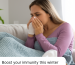 Boost your immunity this winter