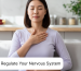 Regulate Your Nervous System